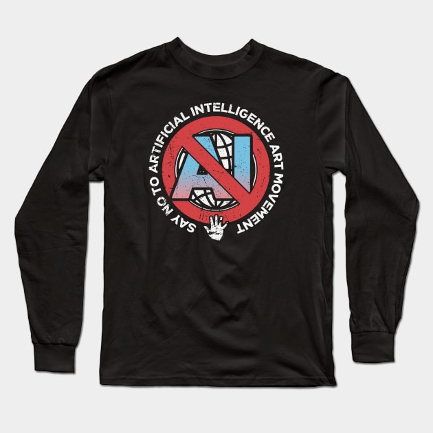 Say no to AI Art Movement Long Sleeve T-Shirt by Issho Ni